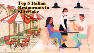 top 5 Italian restaurants in Silverlake
