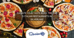 The Top 5 Italian Restaurants in Silverlake